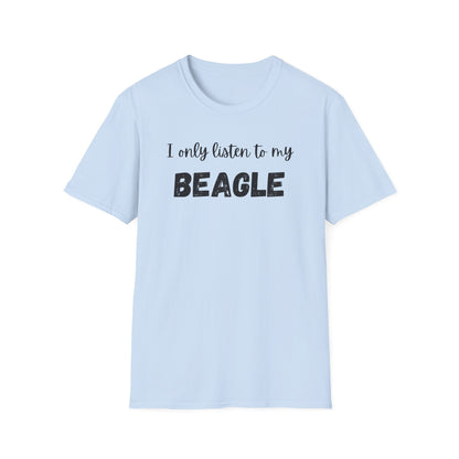 I Only Listen to My Beagle T-shirt