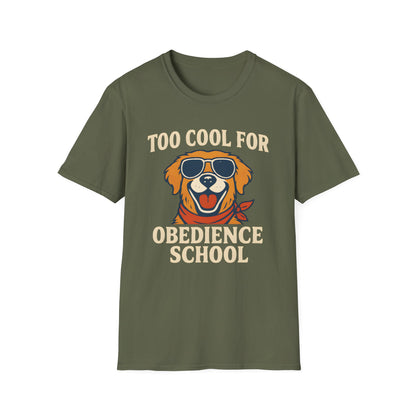 Too Cool For Obedience School T-Shirt