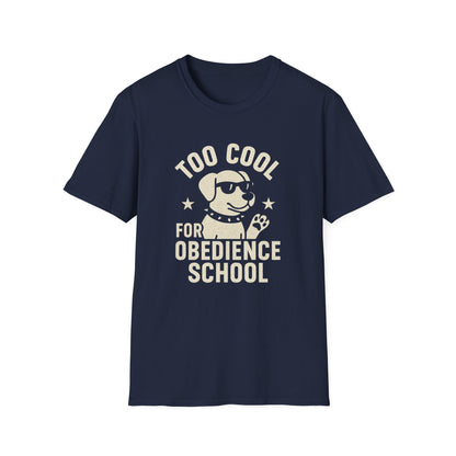 Too Cool for Obedience School T-Shirt