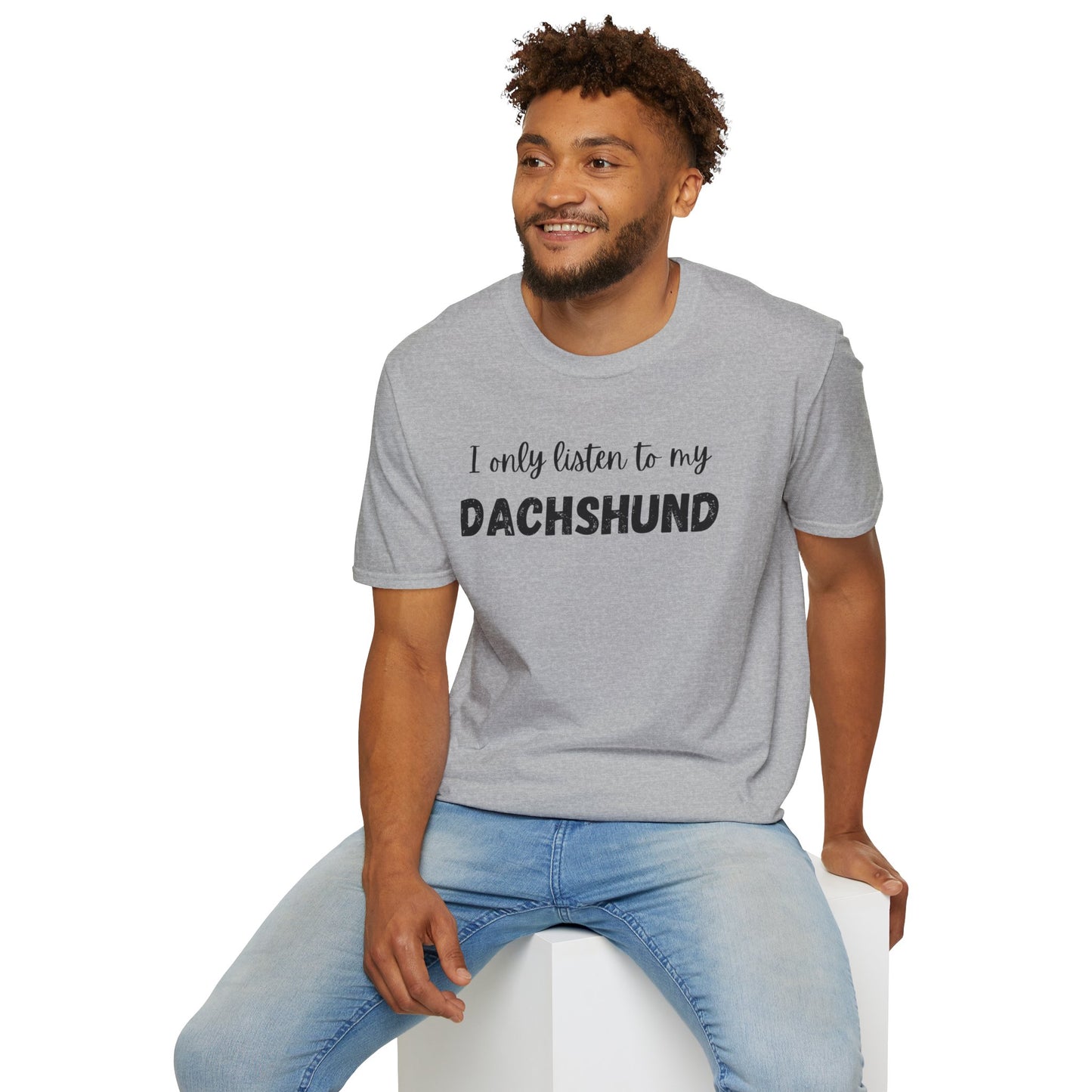 I only listen to my Dachshund T-Shirt
